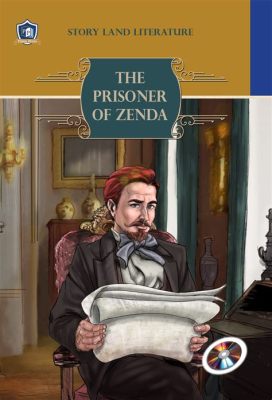 The Prisoner of Zenda - A Daring Rescue and Intricate Schemes in Edwardian England!